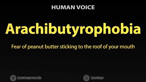 How to pronounce arachibutyrophobia.